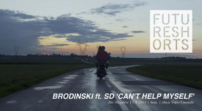 BRODINSKI FT SD 'CAN'T HELP MYSELF', reż. Megaforce, Wielka Brytania,  2014, 4 min, Teledysk