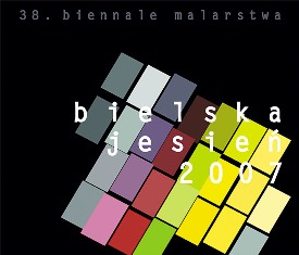 38. Biennale Malarstwa BIELSKA JESIEŃ 2007