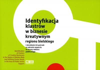 Identyfikacja klastrów w biznesie kreatywnym regionu bielskiego i określenie ich potrzeb w zakresie wsparcia z strony sektora publicznego